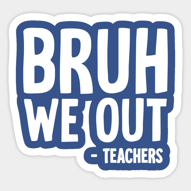 Bruh We Out Sticker by Horisondesignz